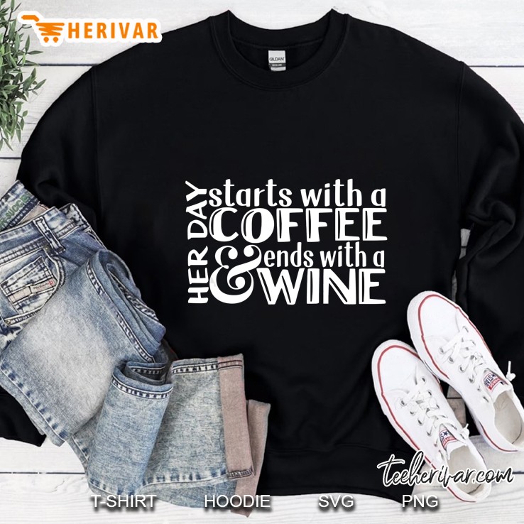 Her Day Starts With A Coffee And Ends With A Wine Version2 Sweatshirt