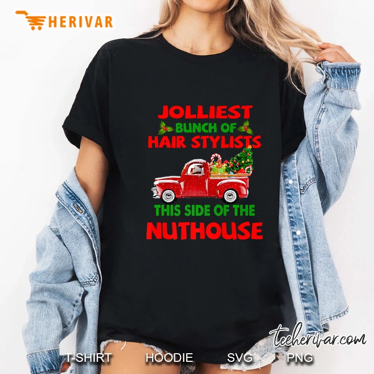 Jolliest Bunch Of Hair Stylists This Side Of The Nuthouse Christmas Ladies Tee