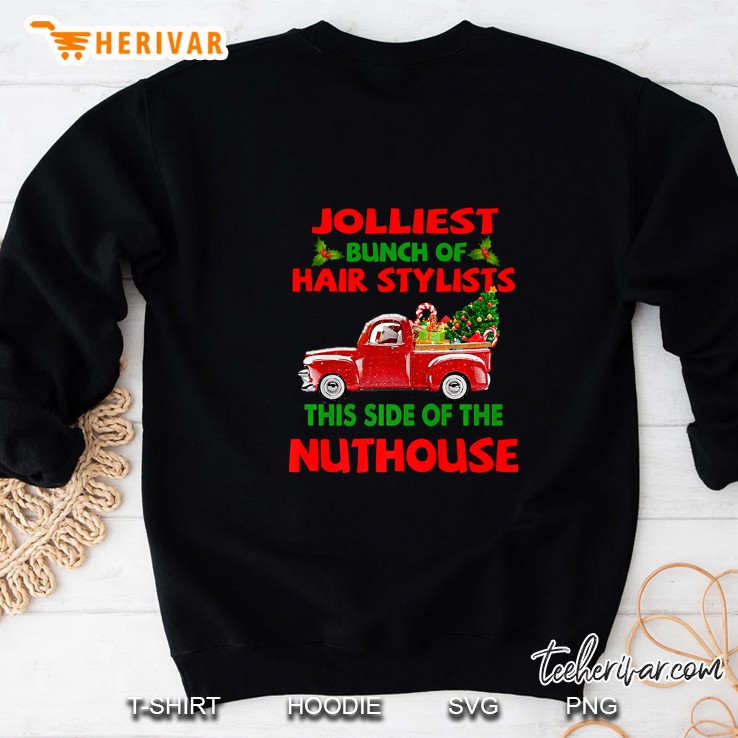 Jolliest Bunch Of Hair Stylists This Side Of The Nuthouse Christmas Sweatshirt