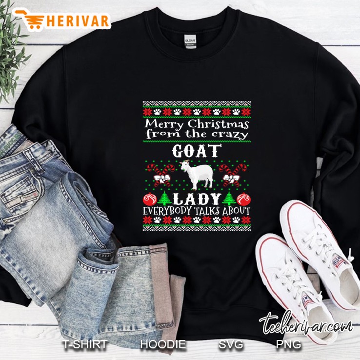 Merry Christmas From The Crazy Goat Lady Everybody Talks About Sweatshirt