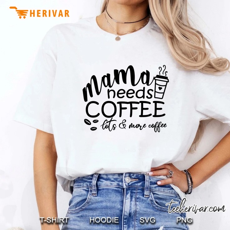 Mama Needs Coffee Lots & Lots Of Coffee White Version Ladies Tee