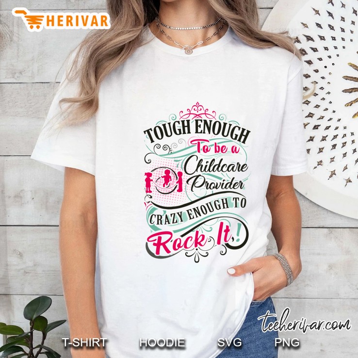 Tough Enough To Be A Childcare Provider Crazy Enough To Rock It Ladies Tee