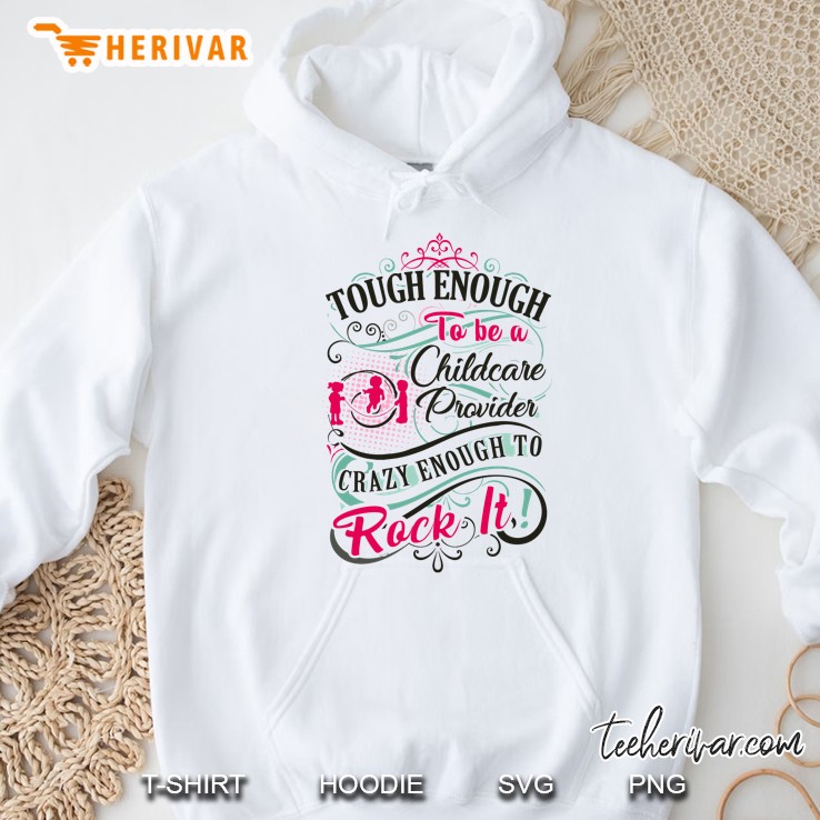 Tough Enough To Be A Childcare Provider Crazy Enough To Rock It Hoodie