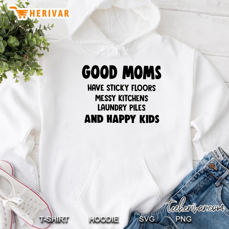Good Moms Have Sticky Floors And Happy Kids White Version Hoodie