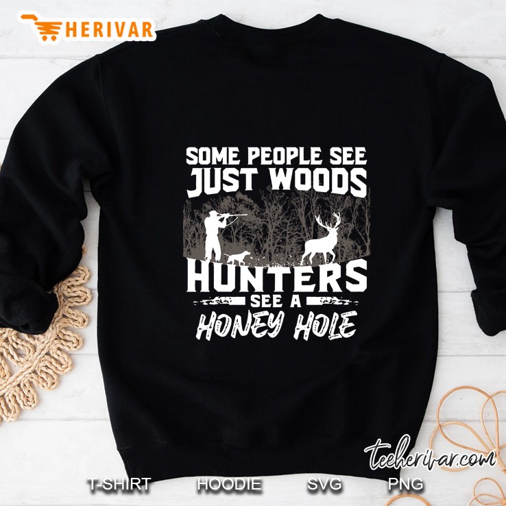 Some People See Just Woods Hunters See A Honey Hole Sweatshirt