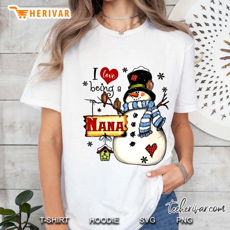 I Love Being A Nana Snowman Christmas Version2 Ladies Tee