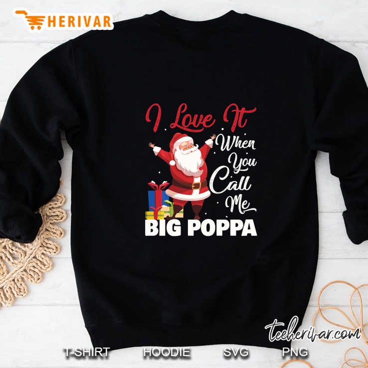I Love It When You Call Me Big Poppa Santa Claus Black Version Sweatshirt