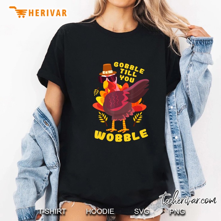 Gobble Till You Wobble Dabbing Turkey Thanksgiving Ladies Tee