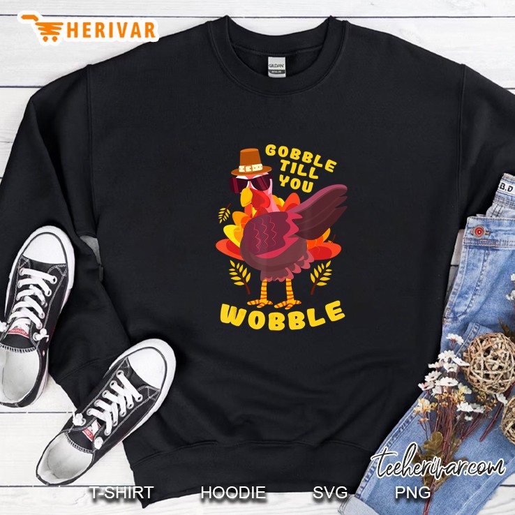 Gobble Till You Wobble Dabbing Turkey Thanksgiving Sweatshirt