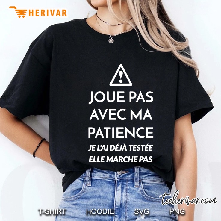 Joues Pas Avec Ma Patience Je L