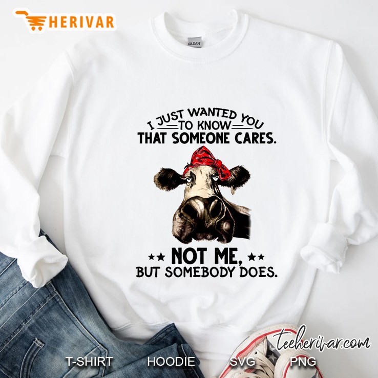I Just Wanted You To Know That Someone Cares Bandana Cow Version Sweatshirt