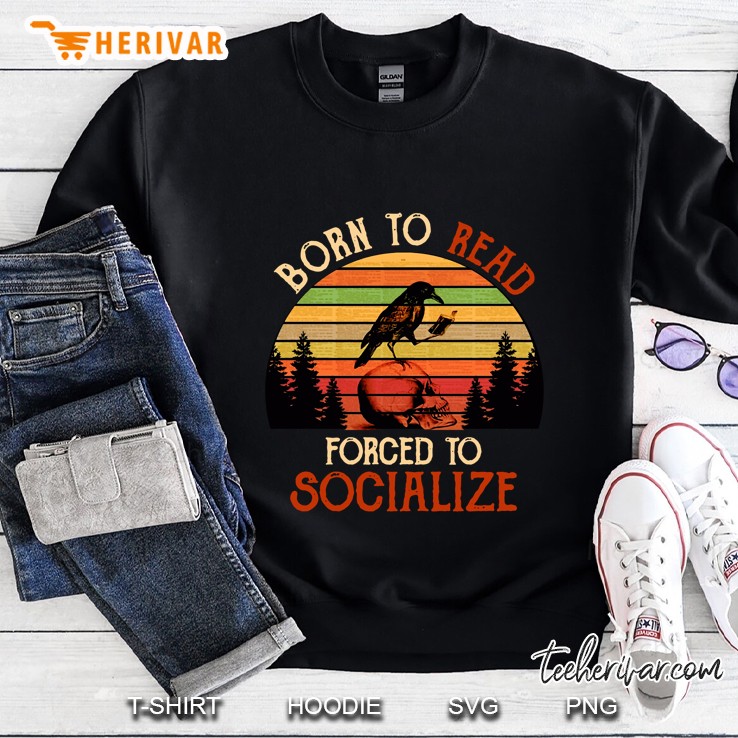 Born To Read Forced To Socialize Crow Vintage Version Sweatshirt