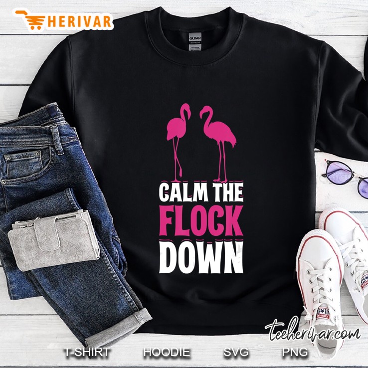 Calm The Flock Down Sweatshirt