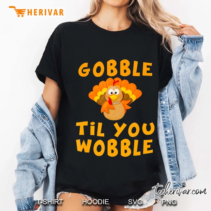 Gobble Til You Wobble Happy Thanksgiving Ladies Tee