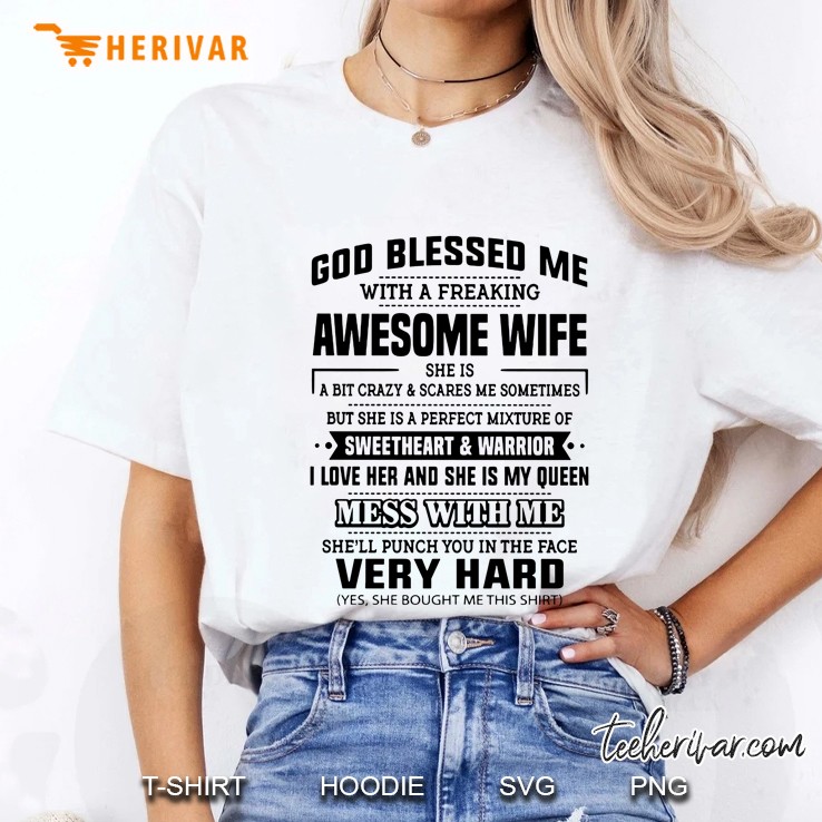 God Blessed Me With A Freakin Awesome Wife She Is A Bit Crazy And Scares Me Sometimes She Will Punch You In The Face Very Hard Ladies Tee