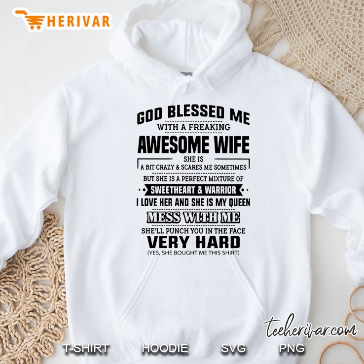 God Blessed Me With A Freakin Awesome Wife She Is A Bit Crazy And Scares Me Sometimes She Will Punch You In The Face Very Hard Hoodie