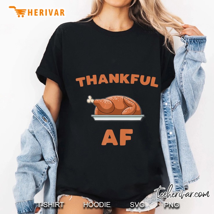 Thankful AF Turkey Thanksgiving Ladies Tee