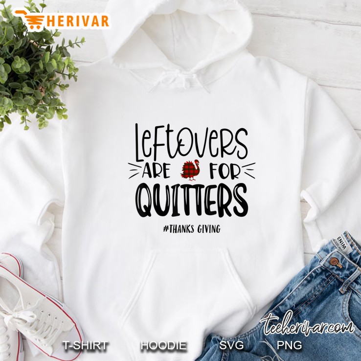 Leftovers Are For Quitters #Thanksgiving Plaid Turkey Version2 Hoodie