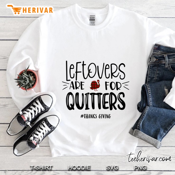 Leftovers Are For Quitters #Thanksgiving Plaid Turkey Version2 Sweatshirt