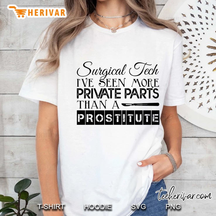 Surgical Tech I Have Seen More Private Parts Than A Prostitute Ladies Tee