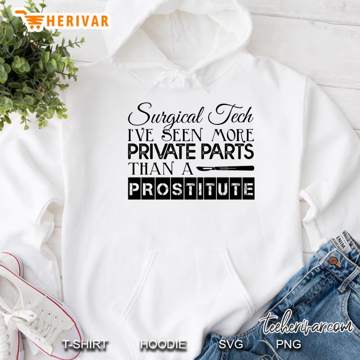 Surgical Tech I Have Seen More Private Parts Than A Prostitute Hoodie