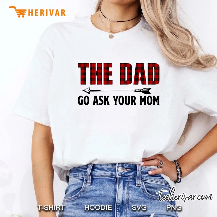 The Dad Go Ask Your Mom Plaid Version Ladies Tee