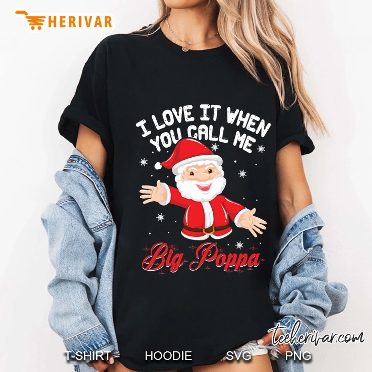 I Love It When You Call Me Big Poppa Santa Claus Christmas Black Version2 Ladies Tee