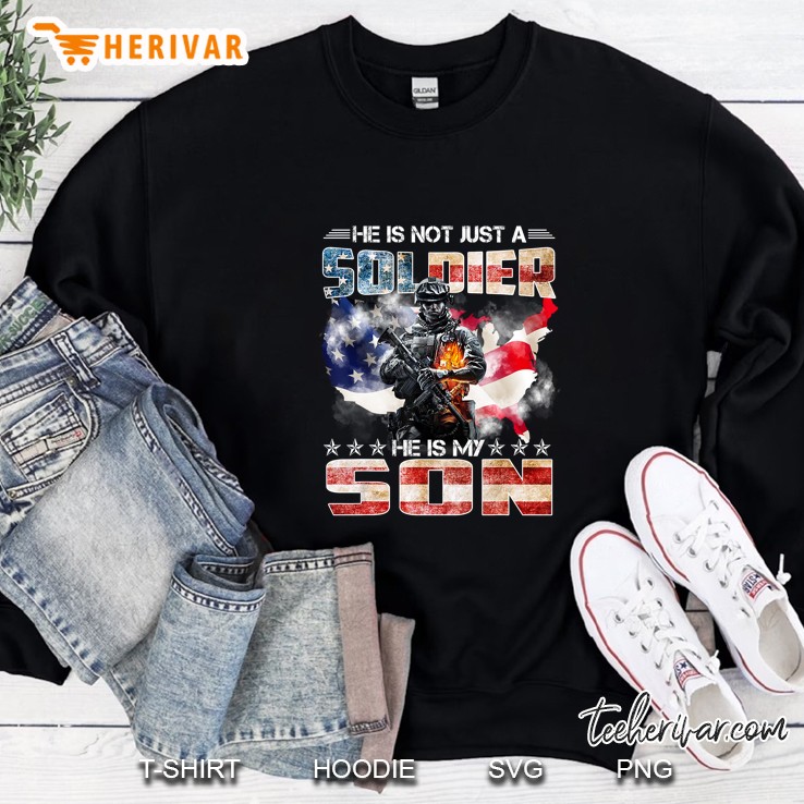 He Is Not Just A Soldier He Is My Son US Soldier Version2 Sweatshirt