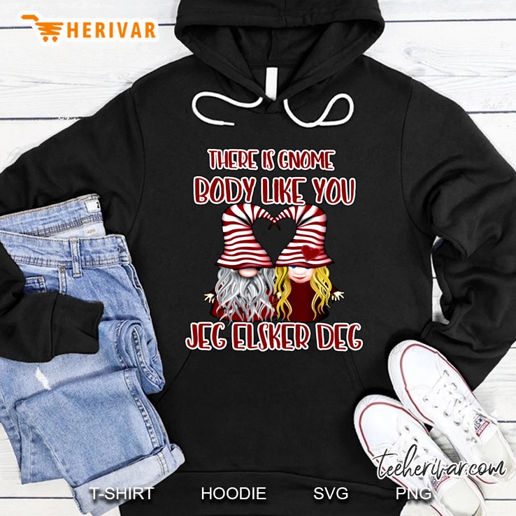 There Is Gnome Body Like You Jeg Elsker Deg Hoodie