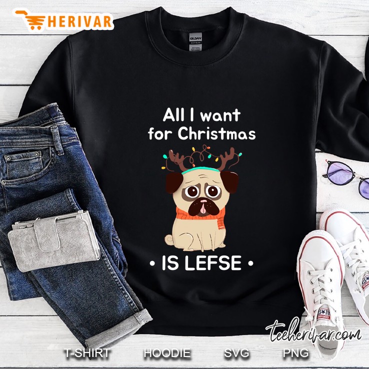 All I Want For Christmas Is Lefse Bulldog Version Sweatshirt