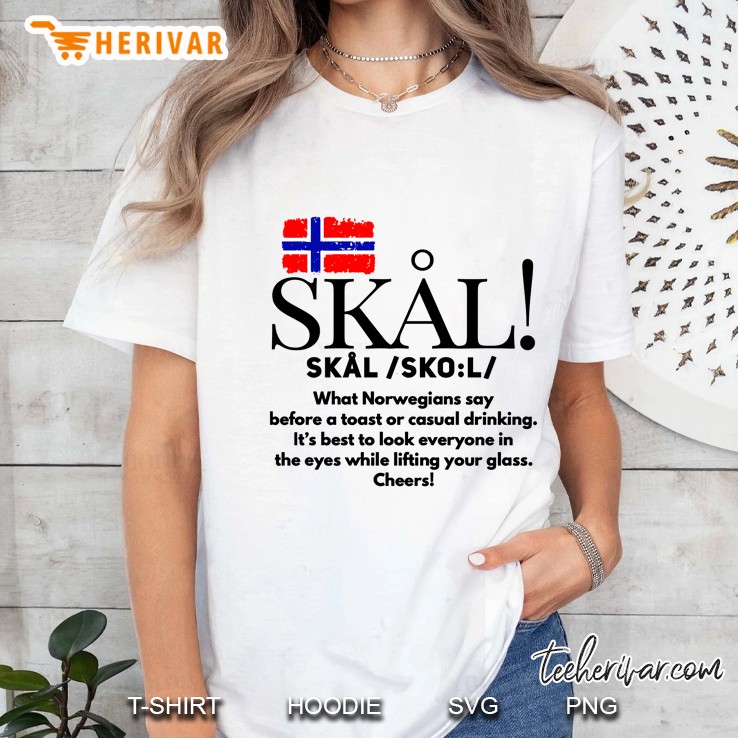 Skal What Norwegians Say Before A Toast Or Casual Drinking It Is Best To Look Everyone Ladies Tee