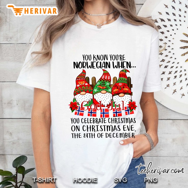 You Know You Are Norwegian When You Celebrate Christmas On Christmas Eve Ladies Tee