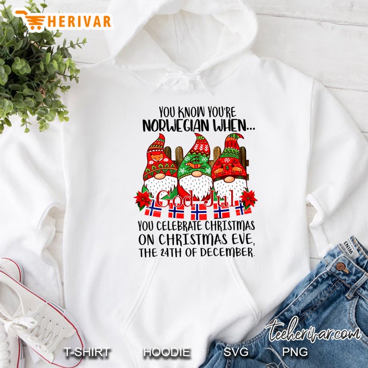 You Know You Are Norwegian When You Celebrate Christmas On Christmas Eve Hoodie
