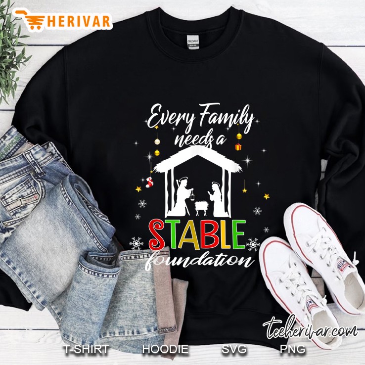 Every Family Needs A Stable Foundation Christmas Version2 Sweatshirt