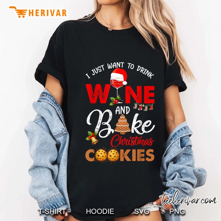 I Just Want To Drink Wine And Bake Christmas Cookies Ladies Tee