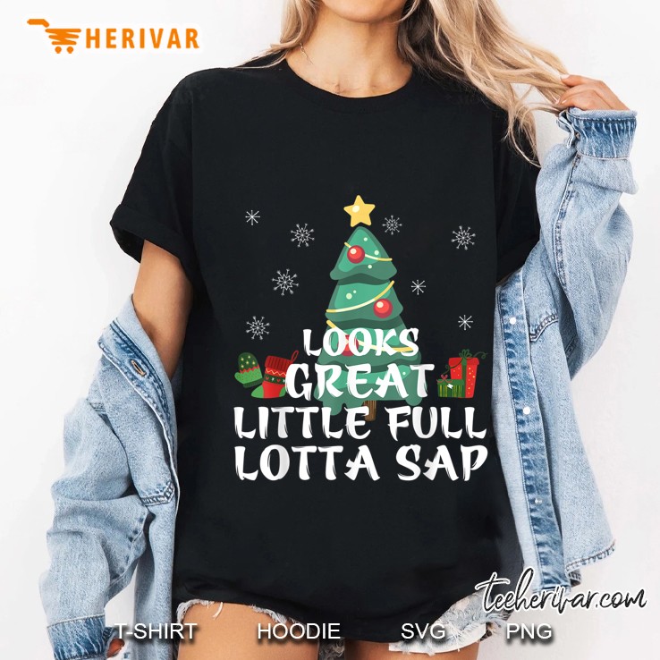 Looks Great Little Full Lotta Sap Christmas Version2 Ladies Tee