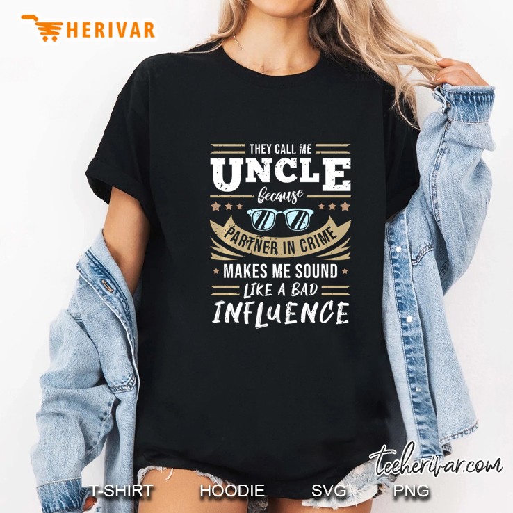They Call Me Uncle Because Partner In Crime Makes Me Sound Like A Bad Influence Glasses Version Ladies Tee