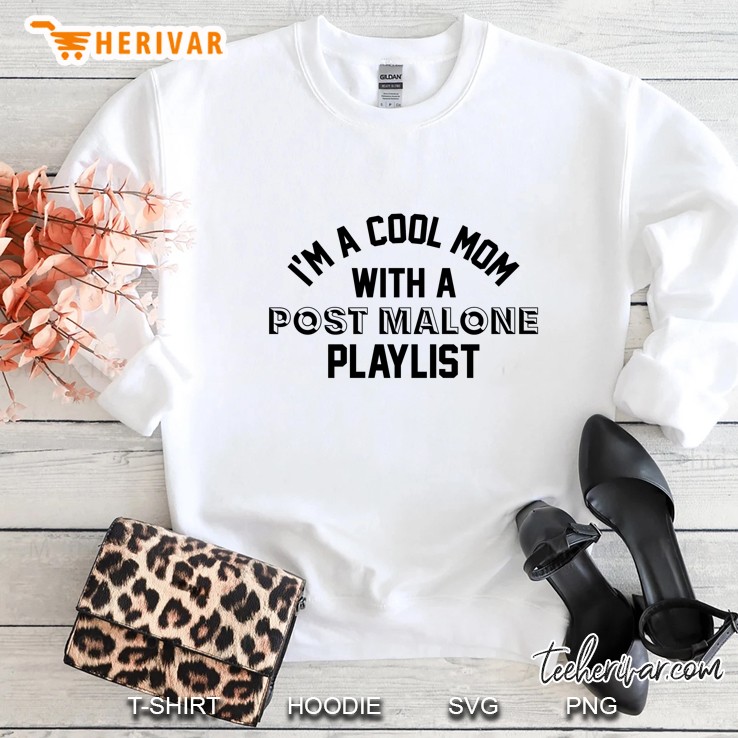 I Am A Cool Mom With A Post Malone Playlist White Version Sweatshirt