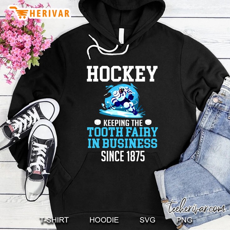 Hockey Keeping The Tooth Fairy In Business Since 1875 Hoodie