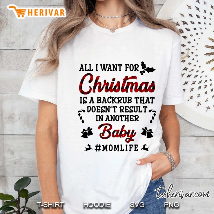 All I Want For Christmas Is A Backpub That Does Not Result In Another Baby Momlife Ladies Tee