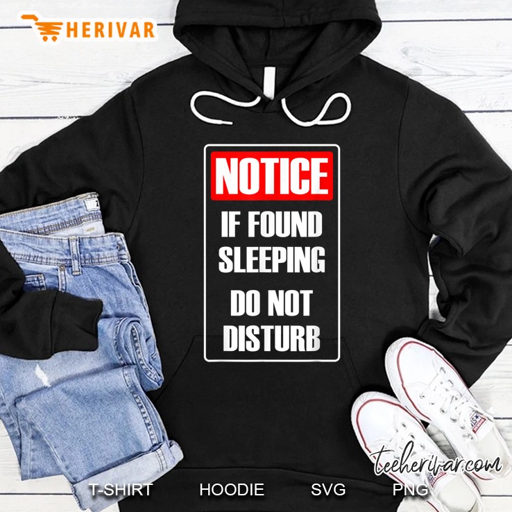 Notice If Found Sleeping Do Not Disturb Hoodie