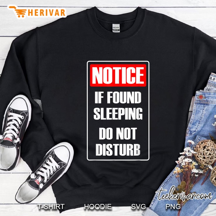 Notice If Found Sleeping Do Not Disturb Sweatshirt