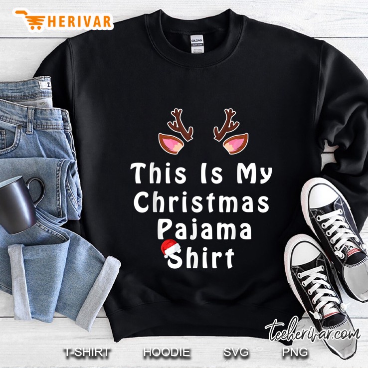 This Is My Christmas Pajama Shirt Reindeer Version Sweatshirt