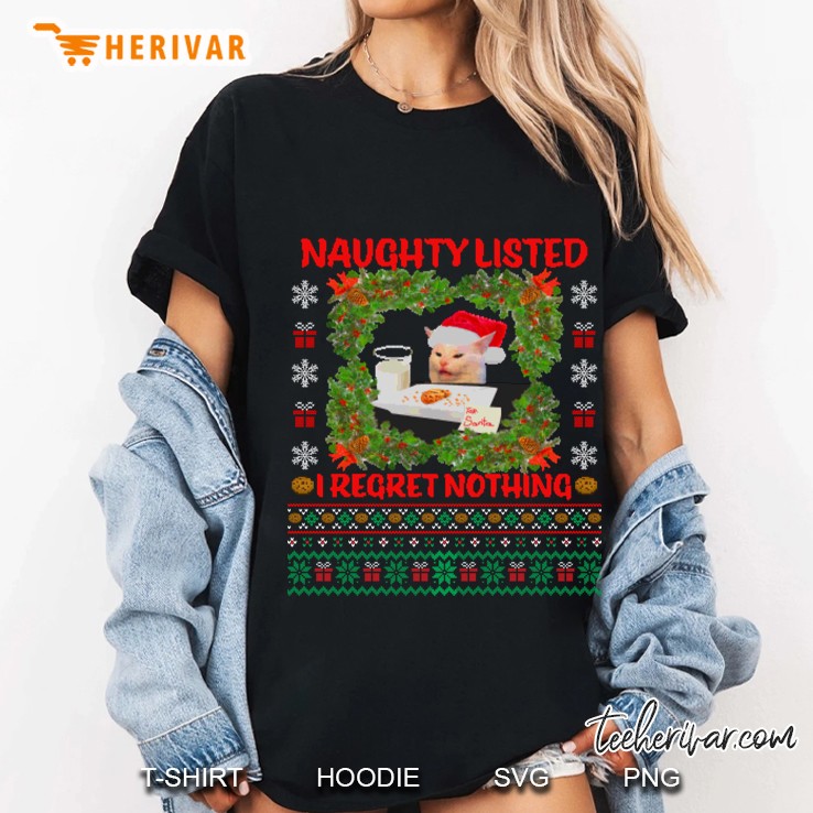 Naughty Listed I Regret Nothing Woman Yelling At A Cat Christmas Ladies Tee