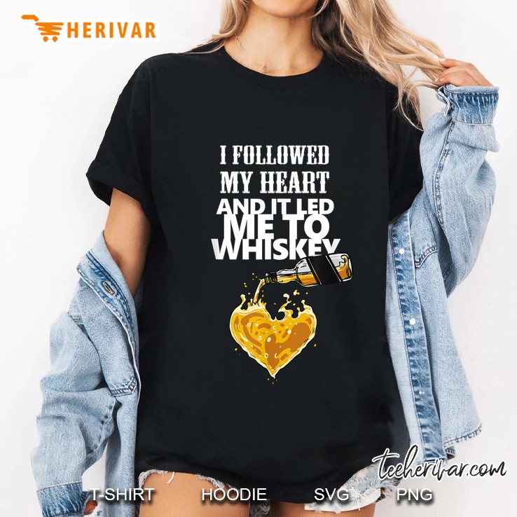 I Followed My Heart And It Led Me To Whiskey Version2 Ladies Tee