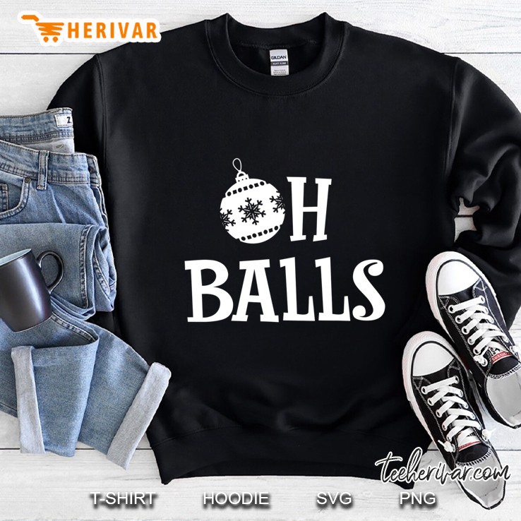 Oh Balls Christmas Ornament Version2 Sweatshirt
