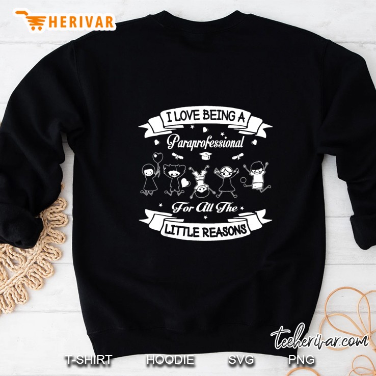 I Love Being A Paraprofessional For All The Little Reasons Sweatshirt
