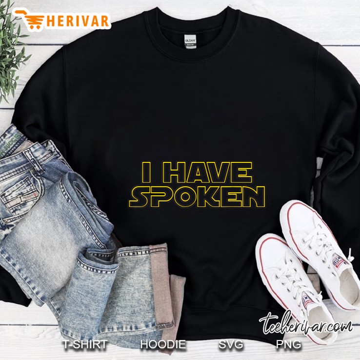 I Have Spoken Space Bounty Hunter Sweatshirt