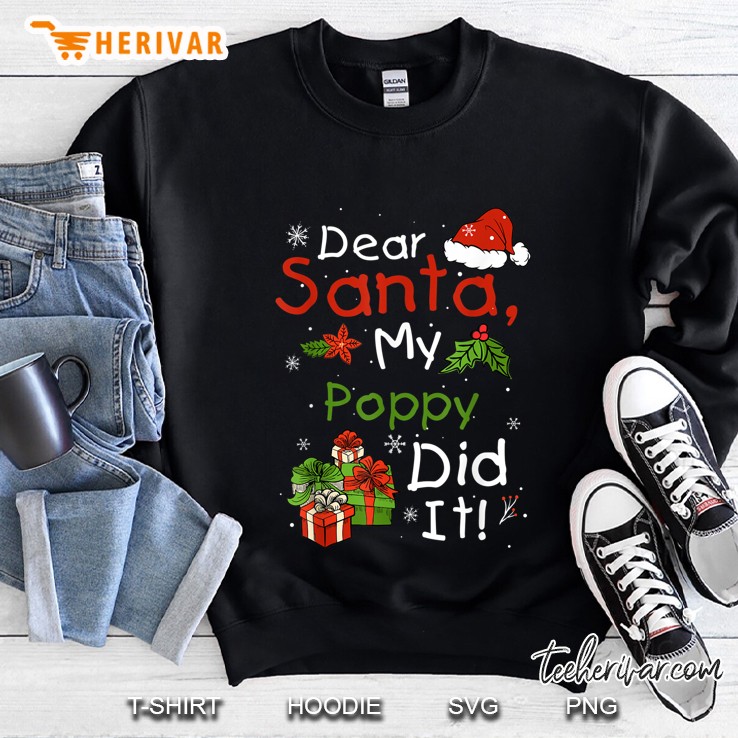 Dear Santa My Poppy Did It Christmas Sweatshirt