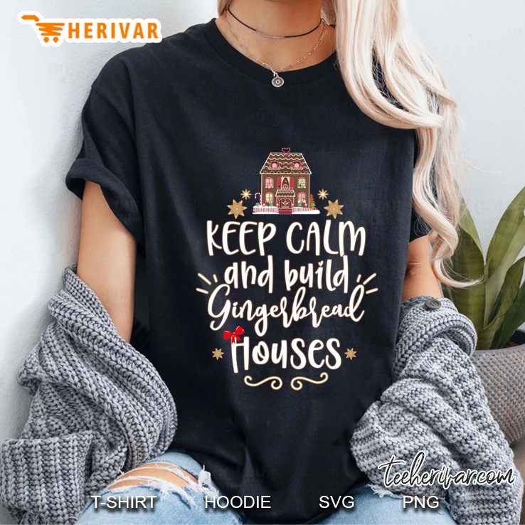 Keep Calm And Build Gingerbread Houses Christmas Ladies Tee